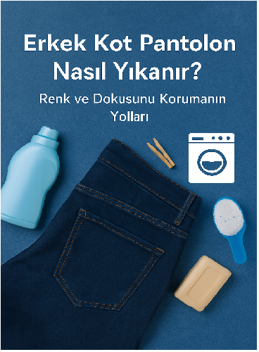 Erkek Kot Pantolon Nasıl Yıkanır? Renk ve Dokusunu Korumanın Yolları